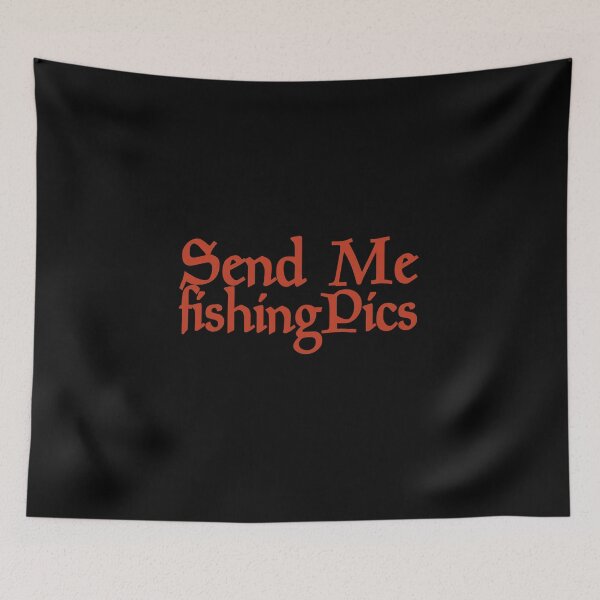 Item preview, Send Me Fishing pics Funny Gift Memes Fishers  designed and sold by Akmloza.