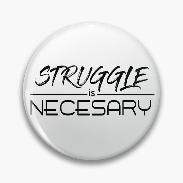 Item preview, Struggle is Necessary designed and sold by FineTipCreative.
