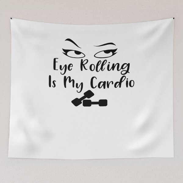 Item preview, Eye rolling is my cardio. designed and sold by larssenhere.