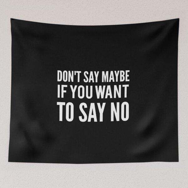 Item preview, Don't say maybe if you to say no designed and sold by Wideworld.