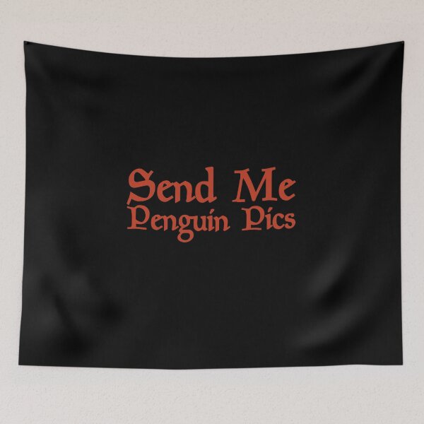 Item preview, Send Me penguin pics Funny Gift Memes designed and sold by Akmloza.