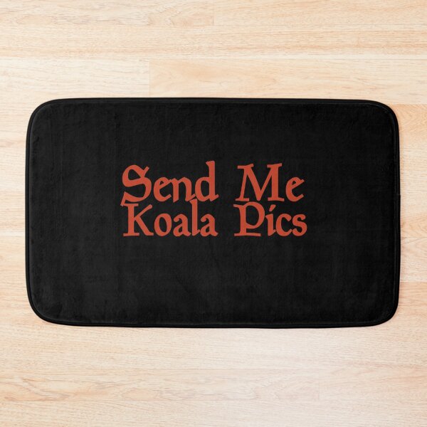 Item preview, Send Me koala pics Lazy Friend Girlfriend,Boyfriend,Son,Daughter,Wife,Husband Funny Gift Memes designed and sold by Akmloza.