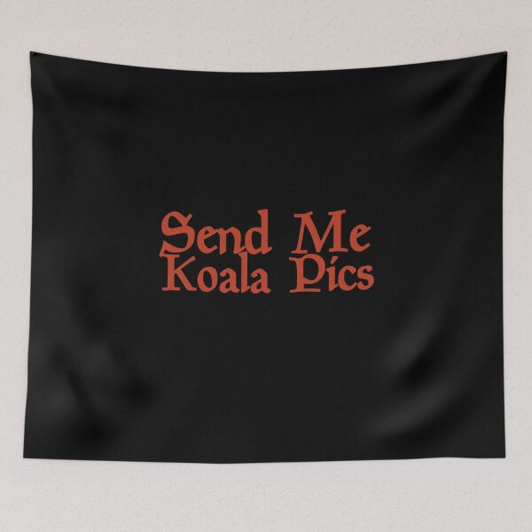 Item preview, Send Me koala pics Lazy Friend Girlfriend,Boyfriend,Son,Daughter,Wife,Husband Funny Gift Memes designed and sold by Akmloza.