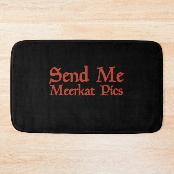 Item preview, Send Me Meerkat pics Lazy Friend Girlfriend,Boyfriend,Son,Daughter,Wife,Husband Funny Gift Memes designed and sold by Akmloza.
