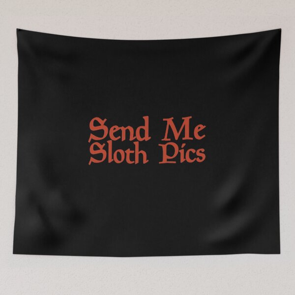 Item preview, Send Me sloth pics Friend Girlfriend,Boyfriend,Son,Daughter,Wife,Husband Funny Gift Memes designed and sold by Akmloza.