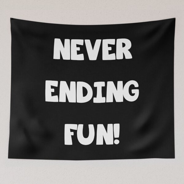 Item preview, NEVER ENDING FUN FUNNY DESIGN designed and sold by Picspot.