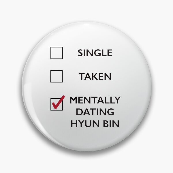 Item preview, SINGLE, TAKEN, MENTALLY DATING HYUN BIN designed and sold by LoveAlwaysLexy.
