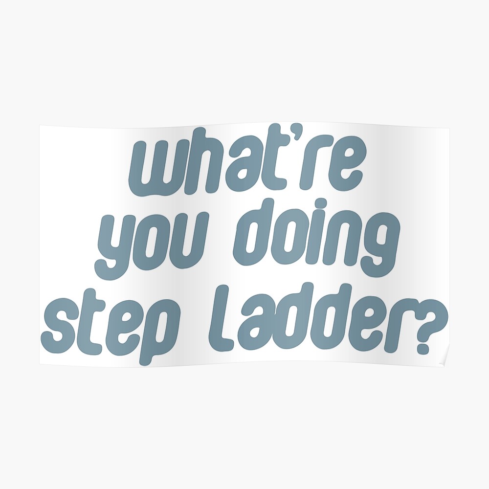 What Re You Doing Step Ladder Sticker By Gwenvell Redbubble