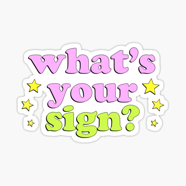 What s your sign