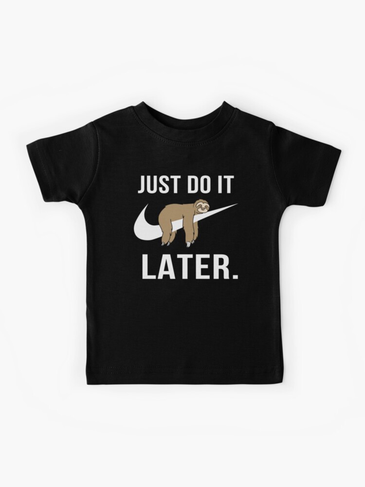 just do it later shirt sloth