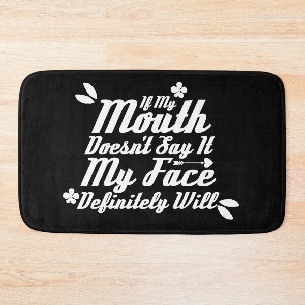 Item preview, If My Mouth Doesn't Say It My Face Definitely Will designed and sold by goodprints shop.