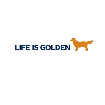 Artwork thumbnail, LIfe is Golden, Golden Retriever by tresbelleshirts