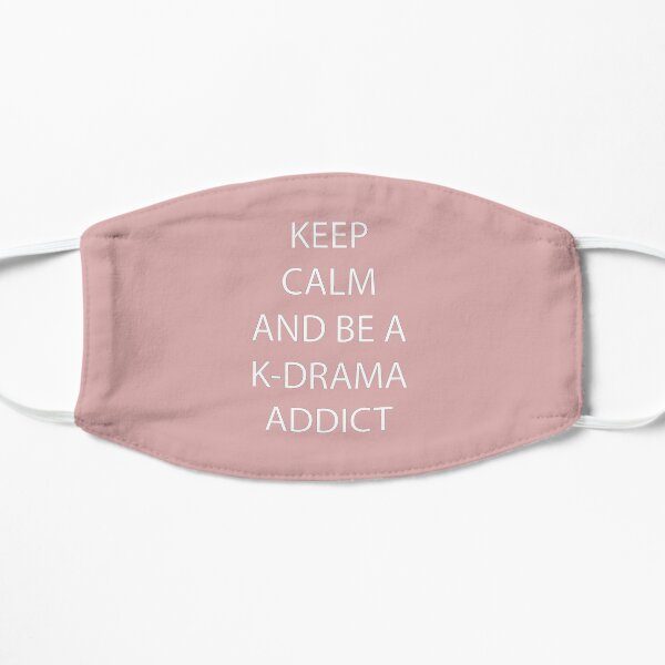 Keep Calm and be a K-Drama Addict Mask