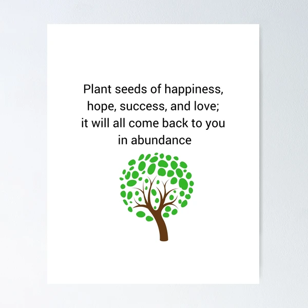 Plant seeds of happiness