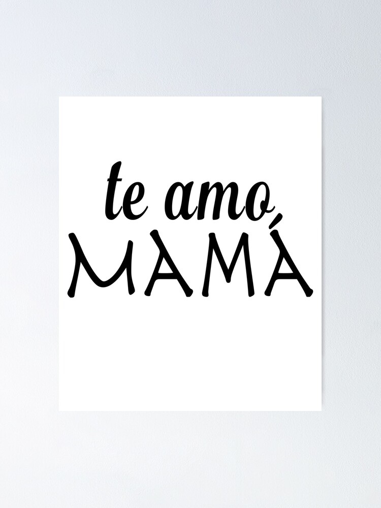 Download Te Amo Mama Poster By Abdo22444 Redbubble