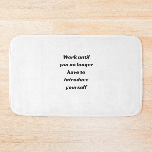 Item preview, WORK UNTIL YOU NO LONGER HAVE TO INTRODUCE YOURSELF designed and sold by Inspirationmotivation.