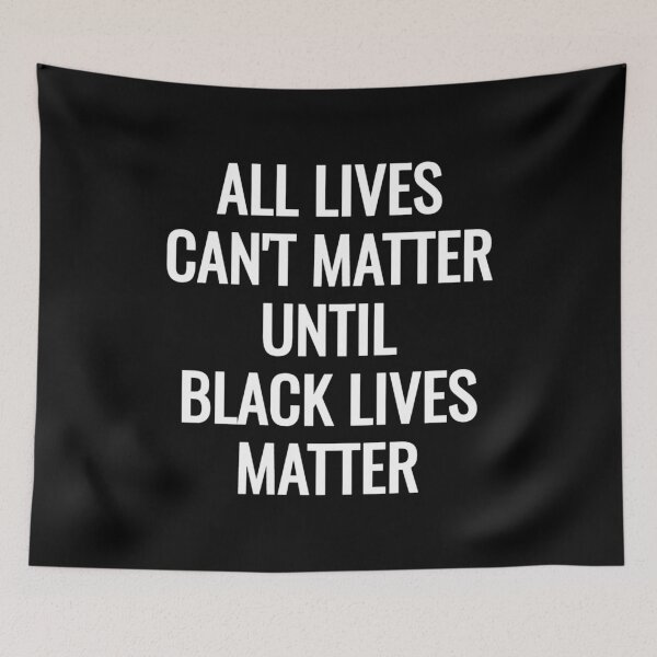 Item preview, All Lives Can't Matter  Until Black Lives Matter designed and sold by EstelleStar.