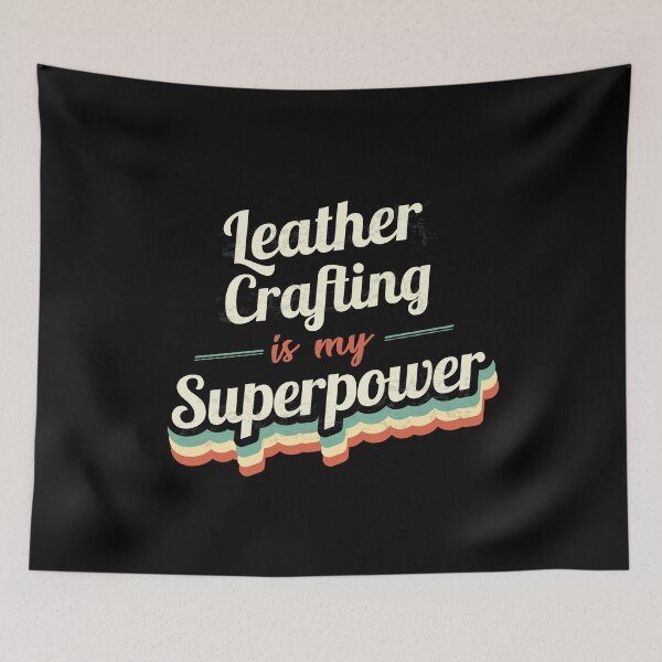 Item preview, Leather Crafting is my Superpower  designed and sold by Custom365.