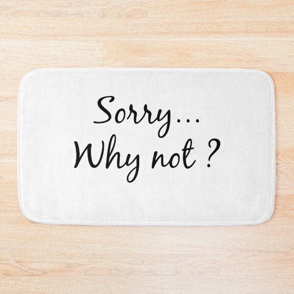Item preview, beautiful and minion phrase "Sorry Why not?" for gift designed and sold by aromed2002.