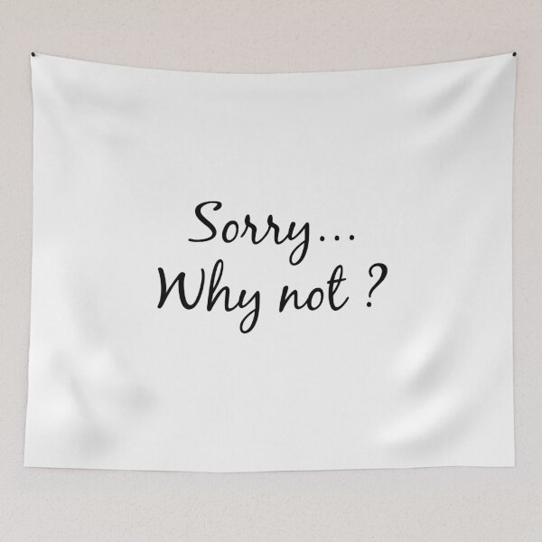 Item preview, beautiful and minion phrase "Sorry Why not?" for gift designed and sold by aromed2002.