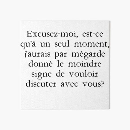 Kaamelott - Excusez-moi, est-ce qu'à un seul moment, j'aurais par mégarde donné le moindre signe de vouloir discuter avec vous? Impression rigide