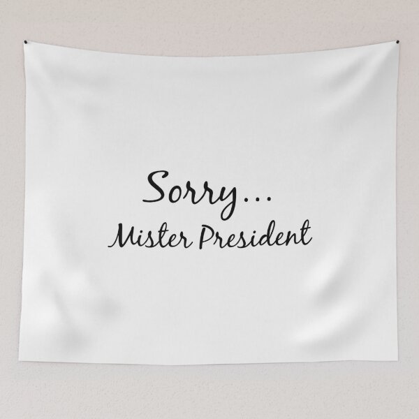 Item preview, beautiful and minionne phrase "Sorry Mister president?" for gift designed and sold by aromed2002.