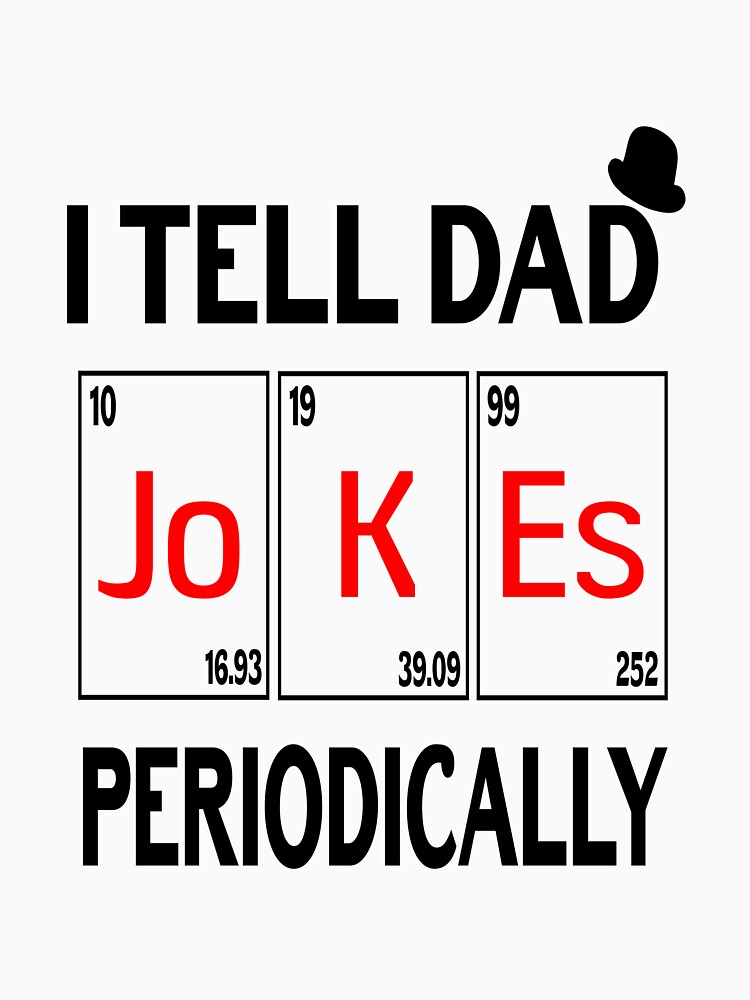 I Tell Dad Jokes periodically Funny Jokes Gift by clothesy7