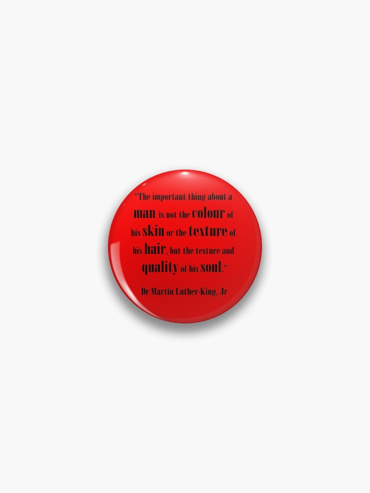 Martin Luther King Citation Not The Colour Of His Skin Pin By Samyan Redbubble