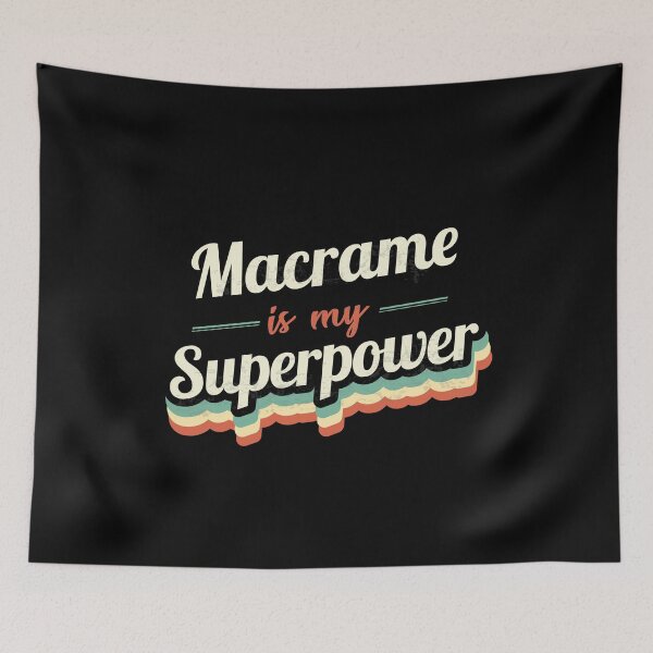Item preview, Macrame is my Superpower  designed and sold by Custom365.