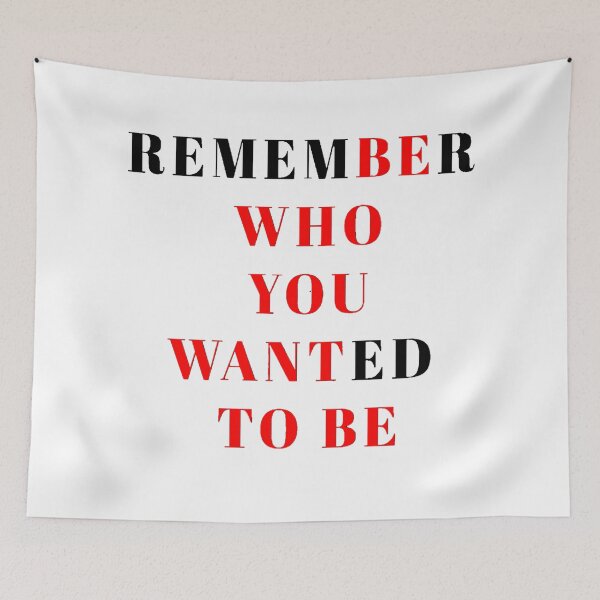 Item preview, REMEMBER WHO YOU WANTED TO BE designed and sold by MotivationMafia.