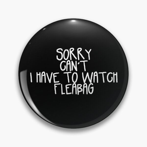 Item preview, Sorry Can't I Have to Watch Fleabag designed and sold by holbytv.