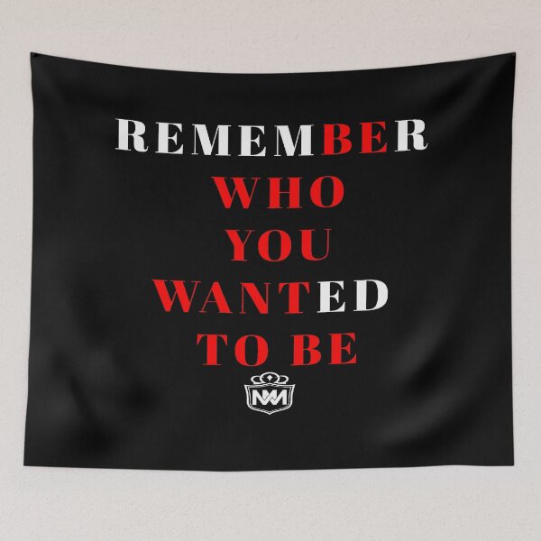 Item preview, REMEMBER WHO YOU WANTED TO BE designed and sold by MotivationMafia.
