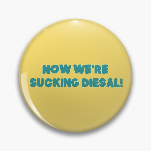 Item preview, Now We're Sucking Diesal designed and sold by holbytv.