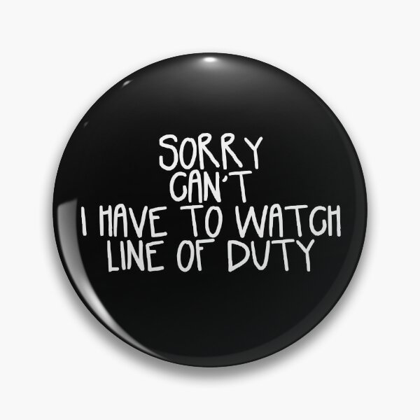 Item preview, Sorry Can't I Have to Watch Line of Duty designed and sold by holbytv.