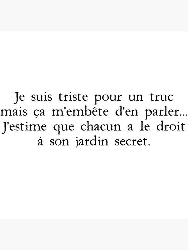 J'ai toujours besoin d'avoir ce jardin secret et cette vie