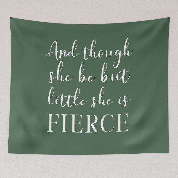 Item preview, And though she be but little, she is fierce (Shakespeare, A Midsummer Night's Dream) Inspirational Typography on Green designed and sold by kierkegaard.