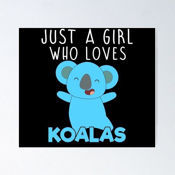 Koala Just A Girl Who Loves Koalas Poster