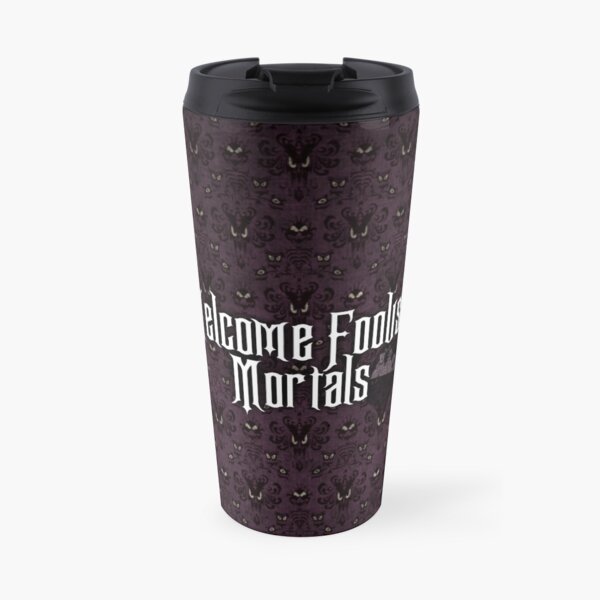 Welcome Foolish Mortals Travel Mug