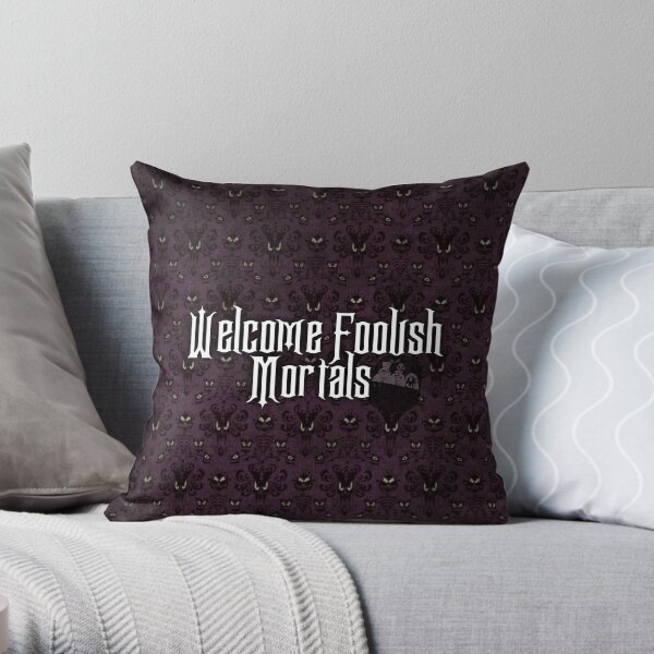 Welcome Foolish Mortals Throw Pillow