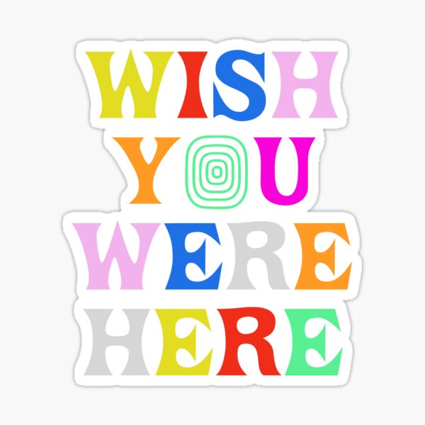 Wish You Were Here Sticker By Karanwashere Redbubble