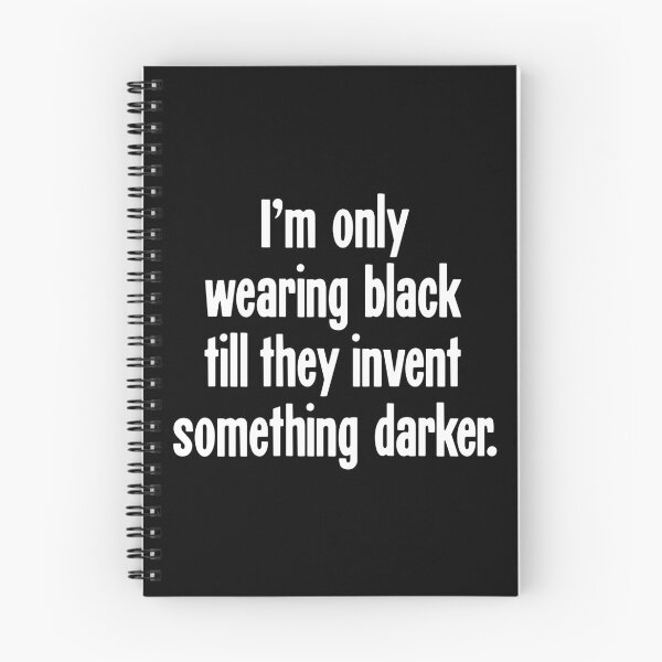 Item preview, I'm Only Wearing Black Till They Invent Something Darker designed and sold by Good-Looking Corpse.