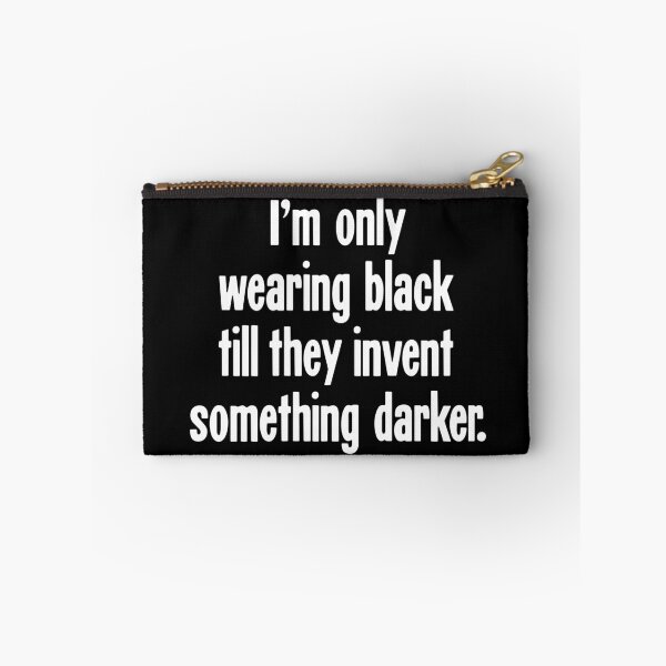 Item preview, I'm Only Wearing Black Till They Invent Something Darker designed and sold by Good-Looking Corpse.