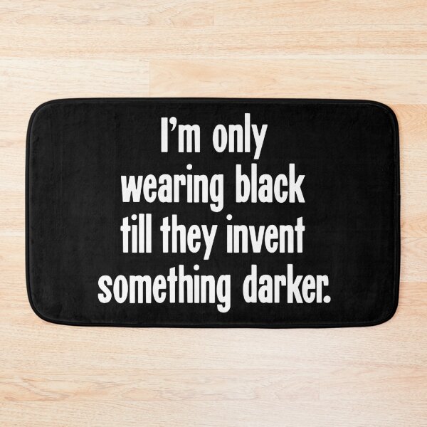 Item preview, I'm Only Wearing Black Till They Invent Something Darker designed and sold by Good-Looking Corpse.