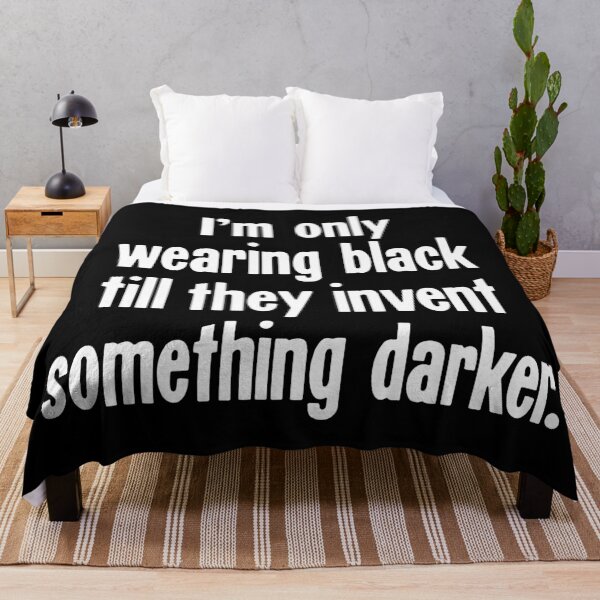 Item preview, I'm Only Wearing Black Till They Invent Something Darker designed and sold by Good-Looking Corpse.