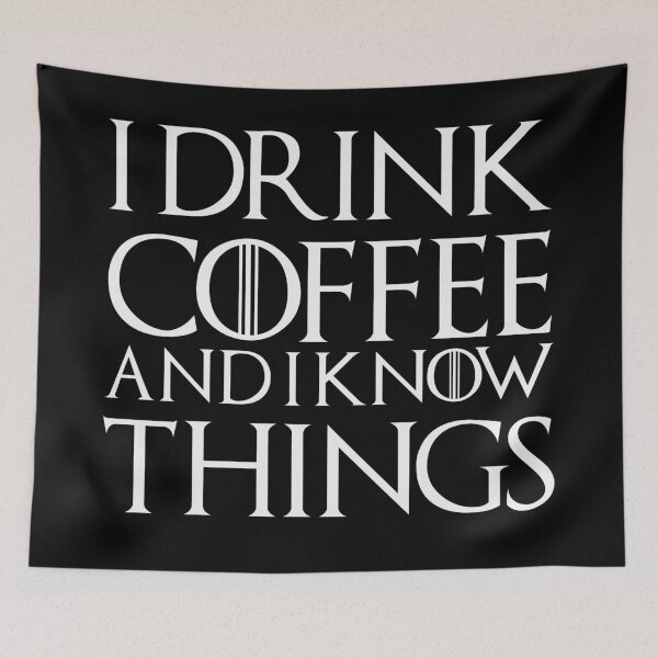Item preview, I DRINK COFFEE AND I KNOW THINGS designed and sold by ThingsShop.