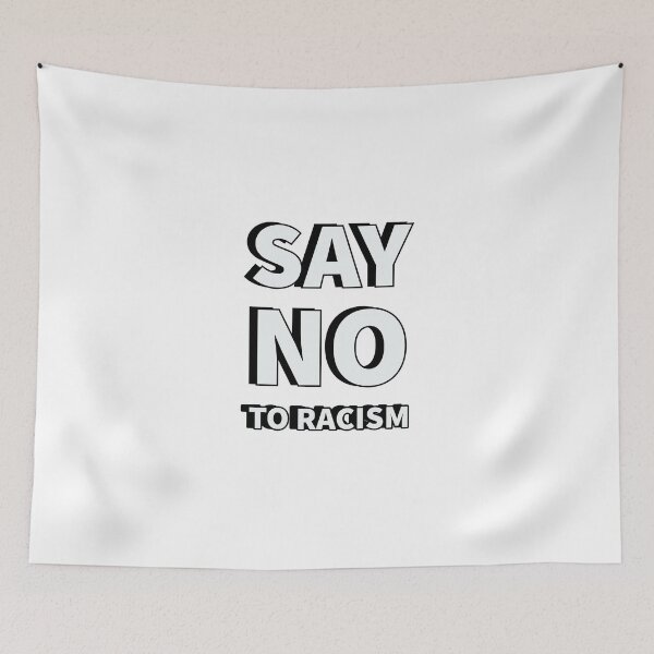 Item preview, SAY NO TO RACISM designed and sold by Inspirationmotivation.