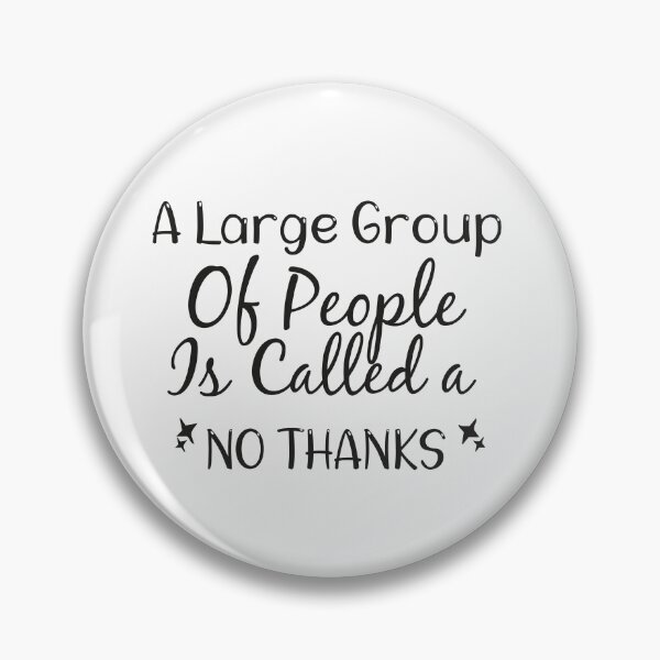Item preview, A Large Group of People Is Called a No Thanks / Funny Gift Idea Freinds, Funny Design, Introvert Design, It's Too Peopley, It's Fine I'm Fine Everything Is Fine designed and sold by souknou.