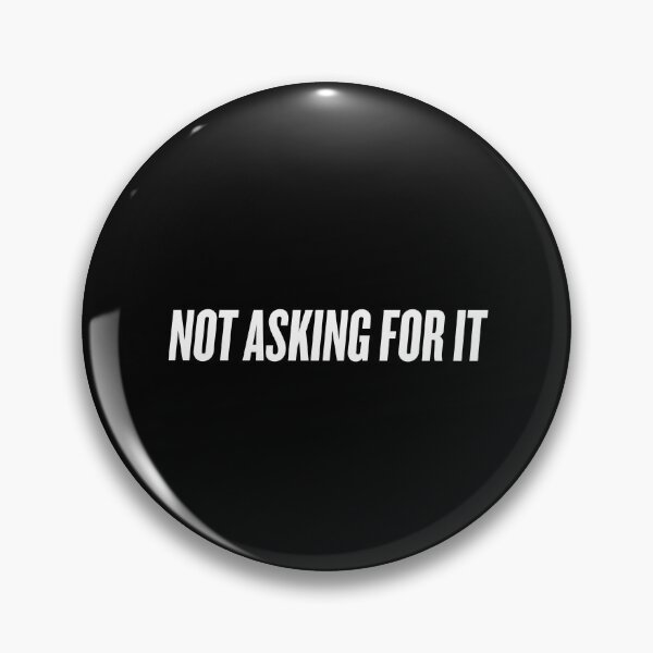 Item preview, Not Asking For It designed and sold by AriGrandeCanada.
