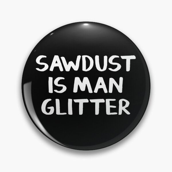 Item preview, Sawdust is man glitter designed and sold by allthetees.