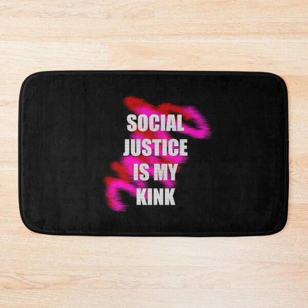Item preview, Social Justice Is My Kink designed and sold by MoMoJaJa.